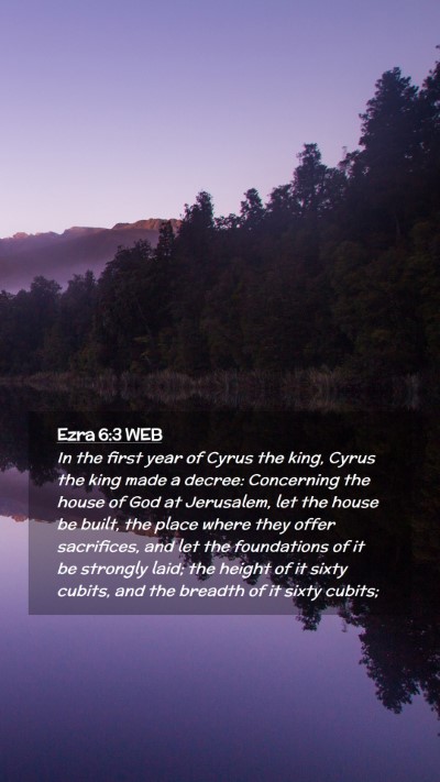 Picture 02 - Ezra 6:3 WEB Mobile Phone Wallpaper - In the first year of Cyrus the king, Cyrus the - Mobile Bible Verse Wallpaper