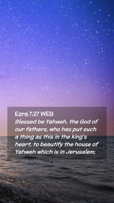 Picture 02 - Ezra 7:27 WEB Mobile Phone Wallpaper - Blessed be Yahweh, the God of our fathers, who - Mobile Bible Verse Wallpaper