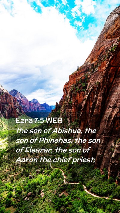 Picture 02 - Ezra 7:5 WEB Mobile Phone Wallpaper - the son of Abishua, the son of Phinehas, the son - Mobile Bible Verse Wallpaper