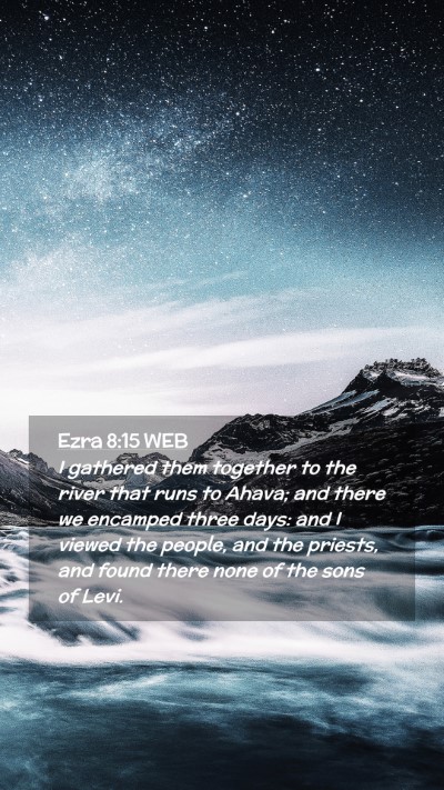 Picture 02 - Ezra 8:15 WEB Mobile Phone Wallpaper - I gathered them together to the river that runs - Mobile Bible Verse Wallpaper