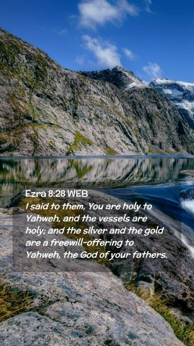 Picture 02 - Ezra 8:28 WEB Mobile Phone Wallpaper - I said to them, You are holy to Yahweh, and the - Mobile Bible Verse Wallpaper