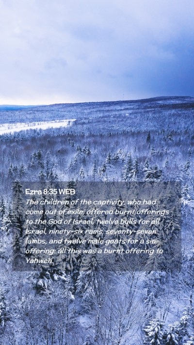 Picture 02 - Ezra 8:35 WEB Mobile Phone Wallpaper - The children of the captivity, who had come out - Mobile Bible Verse Wallpaper