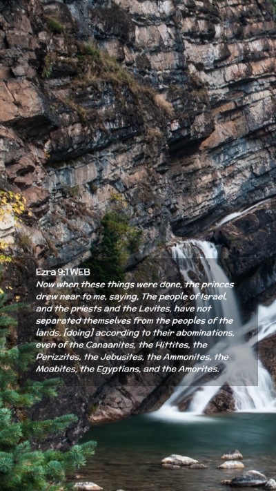 Picture 02 - Ezra 9:1 WEB Mobile Phone Wallpaper - Now when these things were done, the princes drew - Mobile Bible Verse Wallpaper
