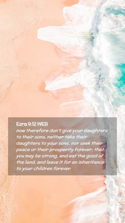 Picture 02 - Ezra 9:12 WEB Mobile Phone Wallpaper - now therefore don't give your daughters to their - Mobile Bible Verse Wallpaper