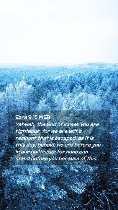 Picture 02 - Ezra 9:15 WEB Mobile Phone Wallpaper - Yahweh, the God of Israel, you are righteous; for - Mobile Bible Verse Wallpaper