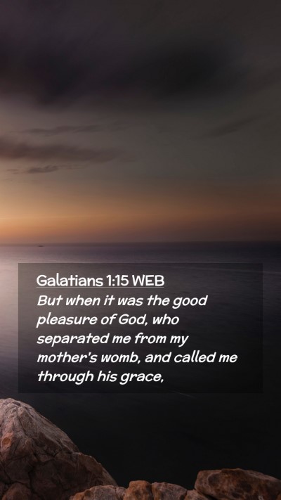 Picture 02 - Galatians 1:15 WEB Mobile Phone Wallpaper - But when it was the good pleasure of God, who - Mobile Bible Verse Wallpaper