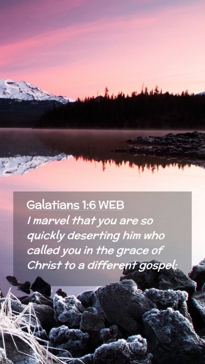 Picture 02 - Galatians 1:6 WEB Mobile Phone Wallpaper - I marvel that you are so quickly deserting him - Mobile Bible Verse Wallpaper