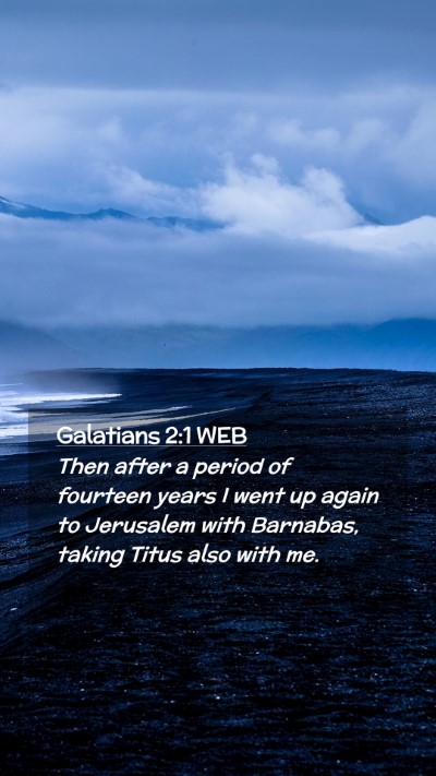 Picture 02 - Galatians 2:1 WEB Mobile Phone Wallpaper - Then after a period of fourteen years I went up - Mobile Bible Verse Wallpaper
