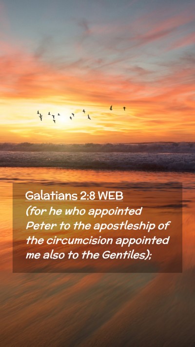 Picture 02 - Galatians 2:8 WEB Mobile Phone Wallpaper - (for he who appointed Peter to the apostleship of - Mobile Bible Verse Wallpaper