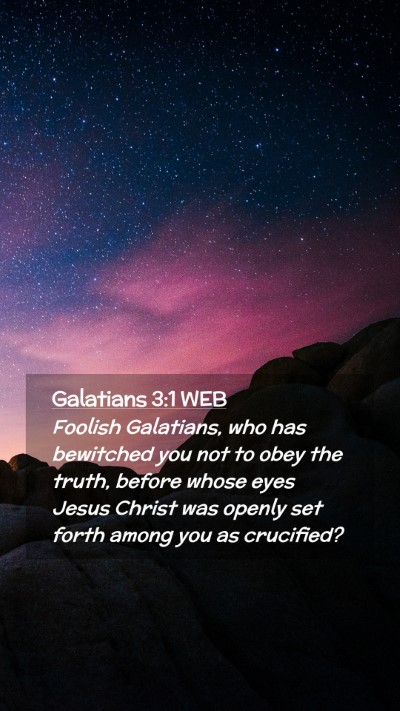 Picture 02 - Galatians 3:1 WEB Mobile Phone Wallpaper - Foolish Galatians, who has bewitched you not to - Mobile Bible Verse Wallpaper