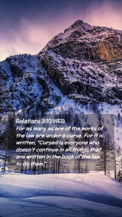 Picture 02 - Galatians 3:10 WEB Mobile Phone Wallpaper - For as many as are of the works of the law are - Mobile Bible Verse Wallpaper