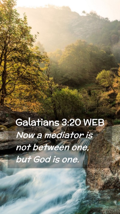 Picture 02 - Galatians 3:20 WEB Mobile Phone Wallpaper - Now a mediator is not between one, but God is - Mobile Bible Verse Wallpaper