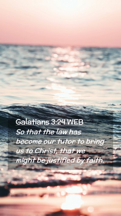 Picture 02 - Galatians 3:24 WEB Mobile Phone Wallpaper - So that the law has become our tutor to bring us - Mobile Bible Verse Wallpaper