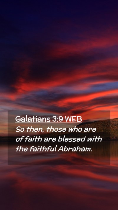Picture 02 - Galatians 3:9 WEB Mobile Phone Wallpaper - So then, those who are of faith are blessed with - Mobile Bible Verse Wallpaper