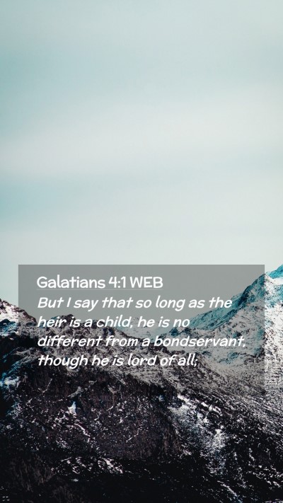 Picture 02 - Galatians 4:1 WEB Mobile Phone Wallpaper - But I say that so long as the heir is a child, he - Mobile Bible Verse Wallpaper