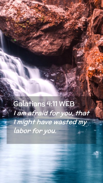 Picture 02 - Galatians 4:11 WEB Mobile Phone Wallpaper - I am afraid for you, that I might have wasted my - Mobile Bible Verse Wallpaper