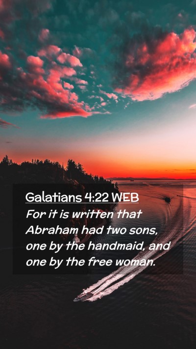 Picture 02 - Galatians 4:22 WEB Mobile Phone Wallpaper - For it is written that Abraham had two sons, one - Mobile Bible Verse Wallpaper