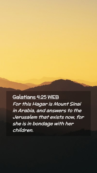 Picture 02 - Galatians 4:25 WEB Mobile Phone Wallpaper - For this Hagar is Mount Sinai in Arabia, and - Mobile Bible Verse Wallpaper