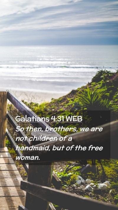 Picture 02 - Galatians 4:31 WEB Mobile Phone Wallpaper - So then, brothers, we are not children of a - Mobile Bible Verse Wallpaper