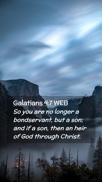 Picture 02 - Galatians 4:7 WEB Mobile Phone Wallpaper - So you are no longer a bondservant, but a son; - Mobile Bible Verse Wallpaper
