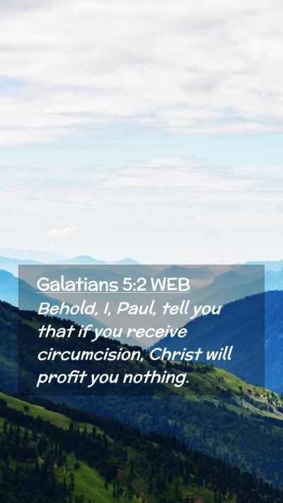 Picture 02 - Galatians 5:2 WEB Mobile Phone Wallpaper - Behold, I, Paul, tell you that if you receive - Mobile Bible Verse Wallpaper