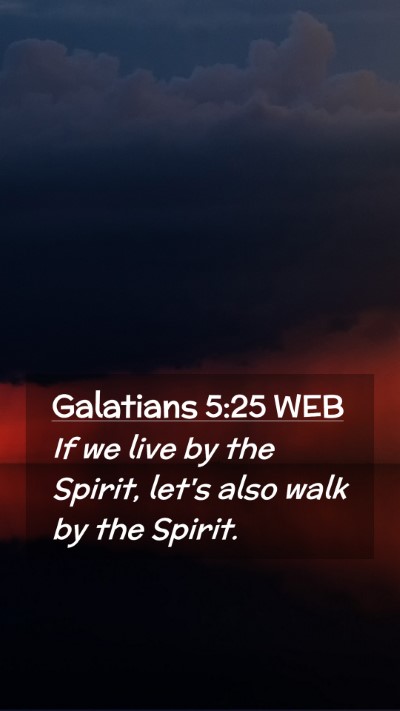Picture 02 - Galatians 5:25 WEB Mobile Phone Wallpaper - If we live by the Spirit, let's also walk by the - Mobile Bible Verse Wallpaper