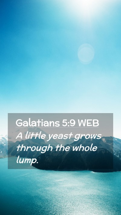 Picture 02 - Galatians 5:9 WEB Mobile Phone Wallpaper - A little yeast grows through the whole - Mobile Bible Verse Wallpaper