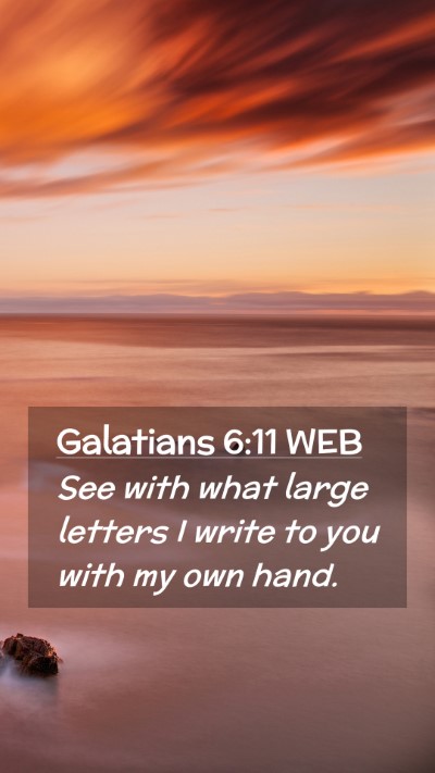 Picture 02 - Galatians 6:11 WEB Mobile Phone Wallpaper - See with what large letters I write to you with - Mobile Bible Verse Wallpaper
