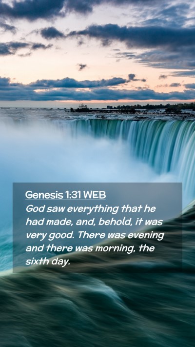 Picture 02 - Genesis 1:31 WEB Mobile Phone Wallpaper - God saw everything that he had made, and, behold, - Mobile Bible Verse Wallpaper