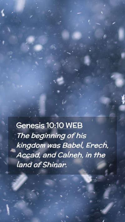Picture 02 - Genesis 10:10 WEB Mobile Phone Wallpaper - The beginning of his kingdom was Babel, Erech, - Mobile Bible Verse Wallpaper
