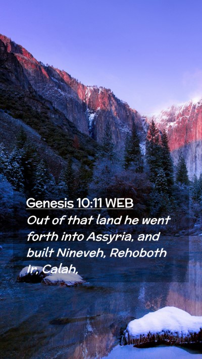 Picture 02 - Genesis 10:11 WEB Mobile Phone Wallpaper - Out of that land he went forth into Assyria, and - Mobile Bible Verse Wallpaper