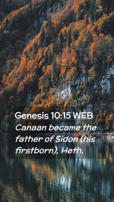 Picture 02 - Genesis 10:15 WEB Mobile Phone Wallpaper - Canaan became the father of Sidon (his - Mobile Bible Verse Wallpaper