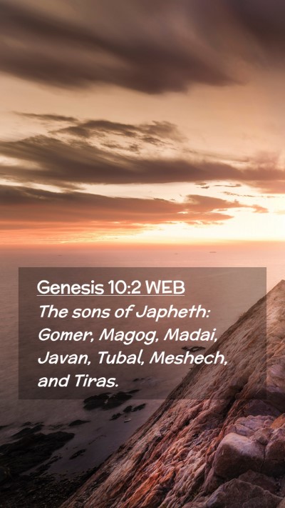 Picture 02 - Genesis 10:2 WEB Mobile Phone Wallpaper - The sons of Japheth: Gomer, Magog, Madai, Javan, - Mobile Bible Verse Wallpaper