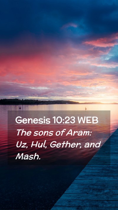 Picture 02 - Genesis 10:23 WEB Mobile Phone Wallpaper - The sons of Aram: Uz, Hul, Gether, and - Mobile Bible Verse Wallpaper