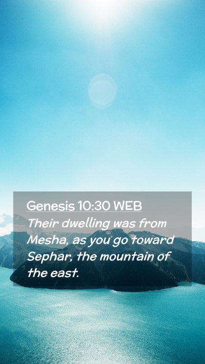Picture 02 - Genesis 10:30 WEB Mobile Phone Wallpaper - Their dwelling was from Mesha, as you go toward - Mobile Bible Verse Wallpaper
