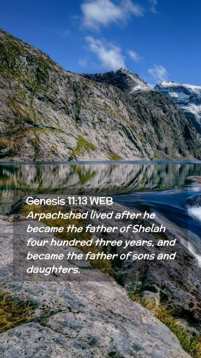 Picture 02 - Genesis 11:13 WEB Mobile Phone Wallpaper - Arpachshad lived after he became the father of - Mobile Bible Verse Wallpaper