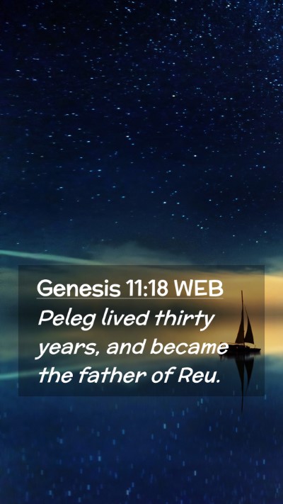Picture 02 - Genesis 11:18 WEB Mobile Phone Wallpaper - Peleg lived thirty years, and became the father - Mobile Bible Verse Wallpaper