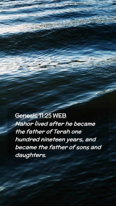 Picture 02 - Genesis 11:25 WEB Mobile Phone Wallpaper - Nahor lived after he became the father of Terah - Mobile Bible Verse Wallpaper