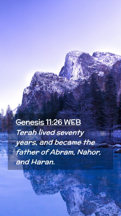 Picture 02 - Genesis 11:26 WEB Mobile Phone Wallpaper - Terah lived seventy years, and became the father - Mobile Bible Verse Wallpaper