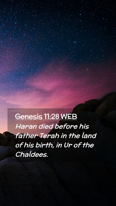 Picture 02 - Genesis 11:28 WEB Mobile Phone Wallpaper - Haran died before his father Terah in the land of - Mobile Bible Verse Wallpaper
