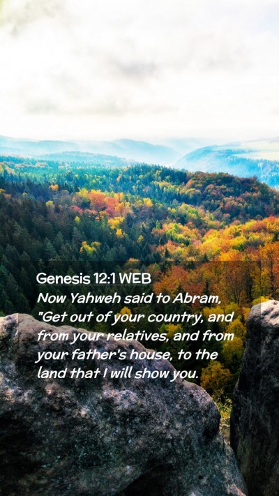 Picture 02 - Genesis 12:1 WEB Mobile Phone Wallpaper - Now Yahweh said to Abram, 