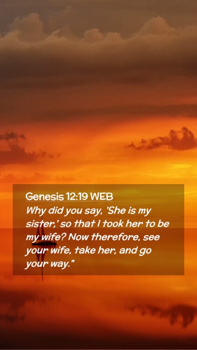 Picture 02 - Genesis 12:19 WEB Mobile Phone Wallpaper - Why did you say, 'She is my sister,' so that I - Mobile Bible Verse Wallpaper