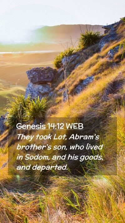 Picture 02 - Genesis 14:12 WEB Mobile Phone Wallpaper - They took Lot, Abram's brother's son, who lived - Mobile Bible Verse Wallpaper