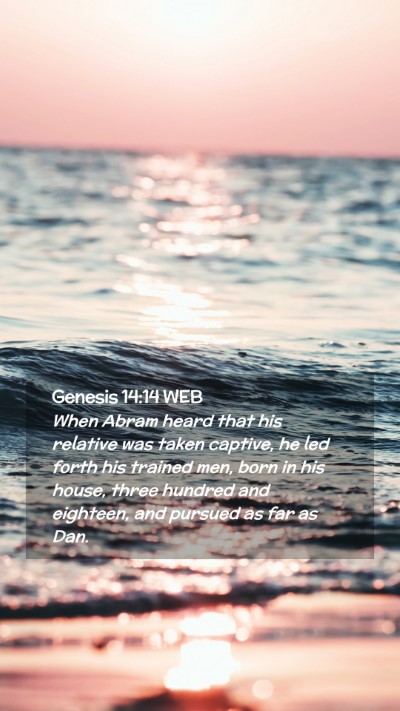Picture 02 - Genesis 14:14 WEB Mobile Phone Wallpaper - When Abram heard that his relative was taken - Mobile Bible Verse Wallpaper