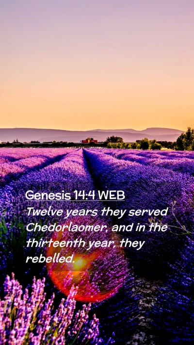 Picture 02 - Genesis 14:4 WEB Mobile Phone Wallpaper - Twelve years they served Chedorlaomer, and in the - Mobile Bible Verse Wallpaper