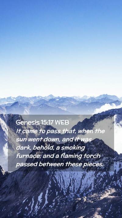 Picture 02 - Genesis 15:17 WEB Mobile Phone Wallpaper - It came to pass that, when the sun went down, and - Mobile Bible Verse Wallpaper