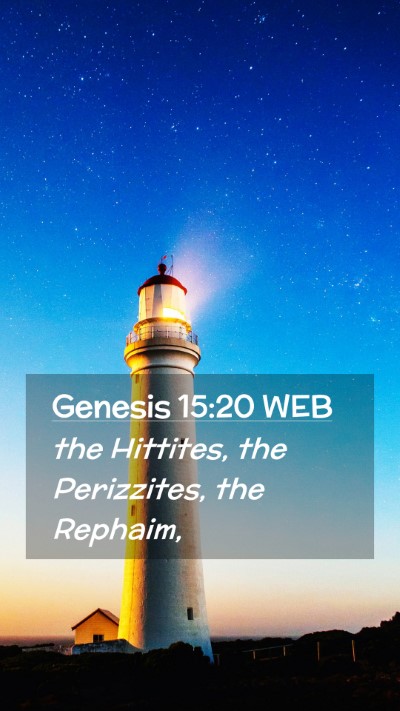 Picture 02 - Genesis 15:20 WEB Mobile Phone Wallpaper - the Hittites, the Perizzites, the - Mobile Bible Verse Wallpaper