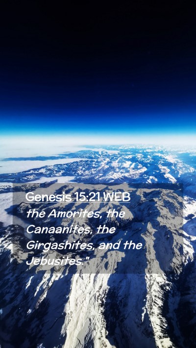 Picture 02 - Genesis 15:21 WEB Mobile Phone Wallpaper - the Amorites, the Canaanites, the Girgashites, - Mobile Bible Verse Wallpaper