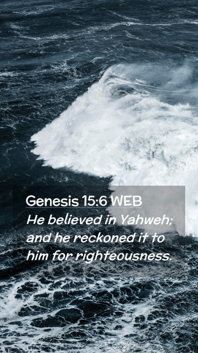 Picture 02 - Genesis 15:6 WEB Mobile Phone Wallpaper - He believed in Yahweh; and he reckoned it to him - Mobile Bible Verse Wallpaper