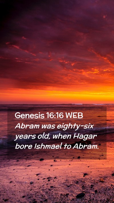 Picture 02 - Genesis 16:16 WEB Mobile Phone Wallpaper - Abram was eighty-six years old, when Hagar bore - Mobile Bible Verse Wallpaper